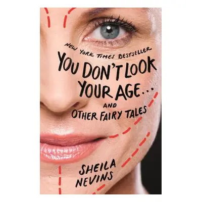 "You Don't Look Your Age...and Other Fairy Tales" - "" ("Nevins Sheila")(Paperback)