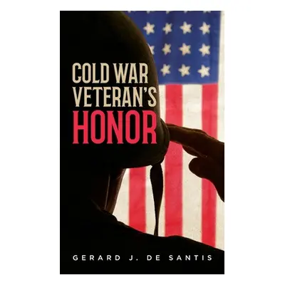 "Cold War Veteran's Honor" - "" ("de Santis Gerard J.")(Paperback)