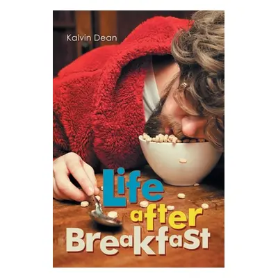 "Life After Breakfast" - "" ("Dean Kalvin")(Paperback)