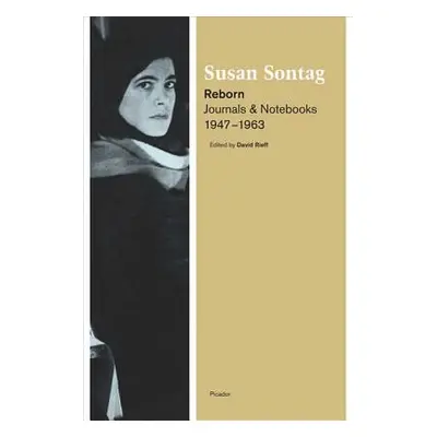 "Reborn: Journals and Notebooks, 1947-1963" - "" ("Sontag Susan")(Paperback)