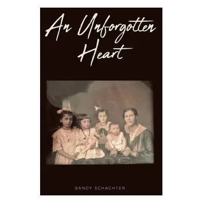 "An Unforgotten Heart" - "" ("Schachter Sandy")(Paperback)