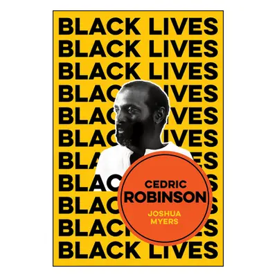 "Cedric Robinson: The Time of the Black Radical Tradition" - "" ("Myers Joshua")(Paperback)