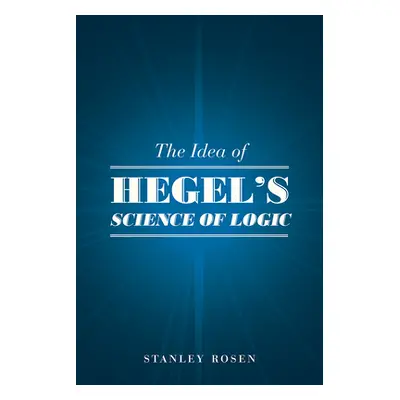 "The Idea of Hegel's Science of Logic" - "" ("Rosen Stanley")(Paperback)