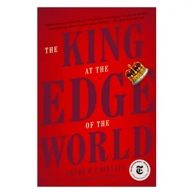 "The King at the Edge of the World" - "" ("Phillips Arthur")(Paperback)