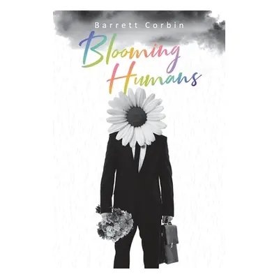 "Blooming Humans" - "" ("Corbin Barrett")(Paperback)