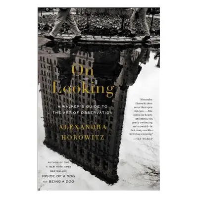 "On Looking: A Walker's Guide to the Art of Observation" - "" ("Horowitz Alexandra")(Paperback)