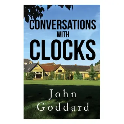 "Conversations, With Clocks" - "" ("Goddard John")(Paperback)