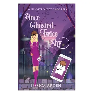 "Once Ghosted, Twice Shy" - "" ("Arden Jessica")(Paperback)