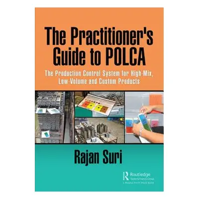 "The Practitioner's Guide to Polca: The Production Control System for High-Mix, Low-Volume and C