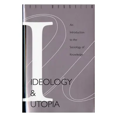 "Ideology and Utopia: An Introduction to the Sociology (740) of Knowledge" - "" ("Mannheim Karl"