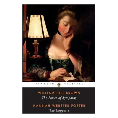 "The Power of Sympathy and the Coquette" - "" ("Brown William Wells")(Paperback)