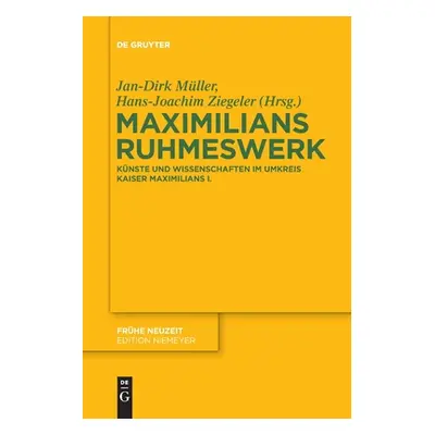 "Maximilians Ruhmeswerk" - "" ("Mller Jan-Dirk")(Paperback)