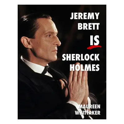 "Jeremy Brett is Sherlock Holmes" - "" ("Whittaker Maureen")(Paperback)