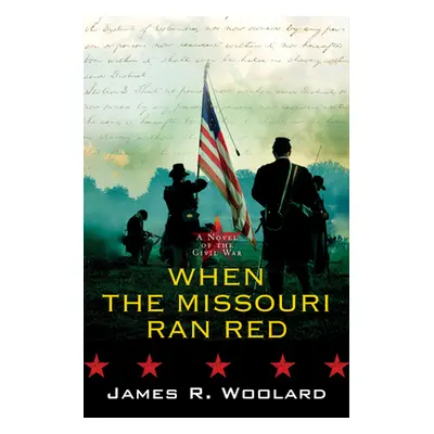 "When the Missouri Ran Red: A Novel of the Civil War" - "" ("Woolard Jim R.")(Pevná vazba)