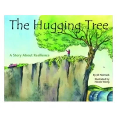 "The Hugging Tree: A Story about Resilience" - "" ("Neimark Jill")(Pevná vazba)