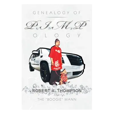 "Genealogy of P.I.M.P Ology" - "" ("Thompson Robert a.")(Paperback)