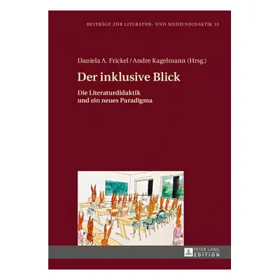 "Der inklusive Blick; Die Literaturdidaktik und ein neues Paradigma" - "" ("Dawidowski Christian