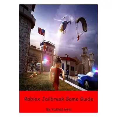 "Roblox Jailbreak Game Guide" - "" ("Geel Yashas")(Paperback)