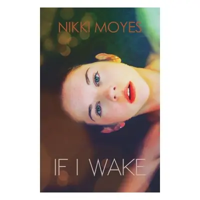 "If I Wake" - "" ("Moyes Nikki")(Paperback)