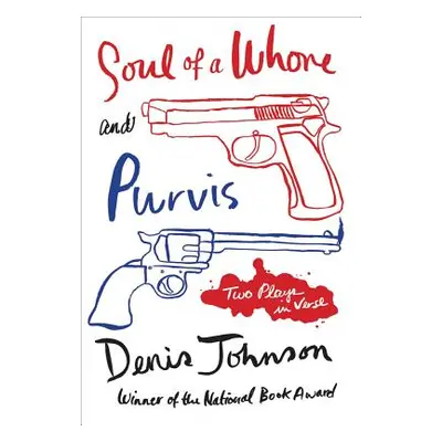 "Soul of a Whore and Purvis: Two Plays in Verse" - "" ("Johnson Denis")(Paperback)