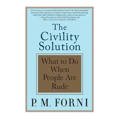 "The Civility Solution: What to Do When People Are Rude" - "" ("Forni P. M.")(Paperback)