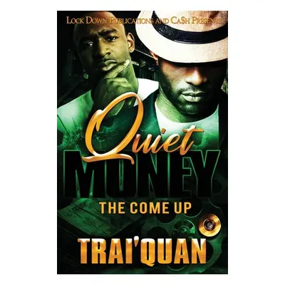 "Quiet Money: The Come Up" - "" ("Trai'quan")(Paperback)