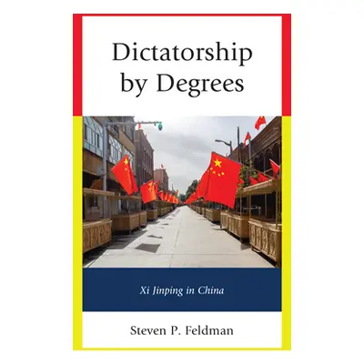 "Dictatorship by Degrees: Xi Jinping in China" - "" ("Feldman Steven P.")(Pevná vazba)