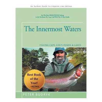 "The Innermost Waters: Fishing Cape Cod's Ponds & Lakes" - "" ("Budryk Peter")(Paperback)