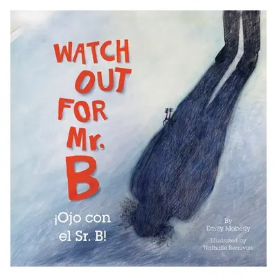 "Watch Out for Mr. B, Ojo Con El Sr. B" - "" ("Moberly Emily")(Paperback)