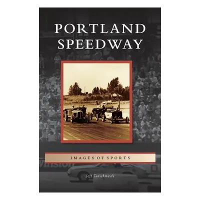 "Portland Speedway" - "" ("Zurschmeide Jeff")(Pevná vazba)