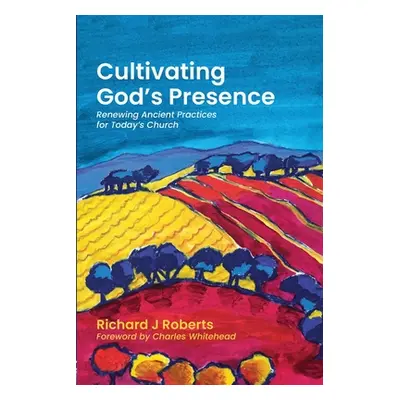 "Cultivating God's Presence" - "" ("Roberts Richard J.")(Paperback)