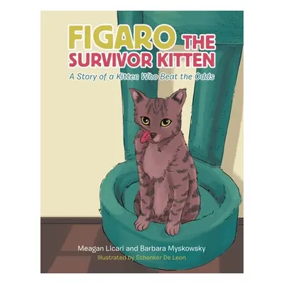 "Figaro the Survivor Kitten: A Story of a Kitten Who Beat the Odds" - "" ("Licari Meagan")(Paper