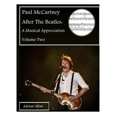 "Paul McCartney After The Beatles: A Musical Appreciation Volume Two" - "" ("Allan Adrian")(Pape