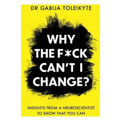 "Why the F*ck Can't I Change?: Insights from a neuroscientist to show that you can" - "" ("Tolei