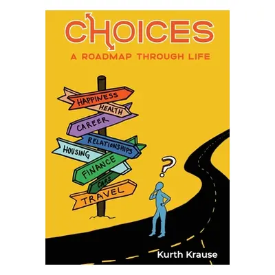 "Choices: A Roadmap Through Life" - "" ("Krause Kurth")(Paperback)