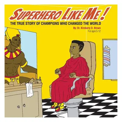 "Superhero Like Me: The True Story of Champions who Changed the World!" - "" ("Pellum Frederick"