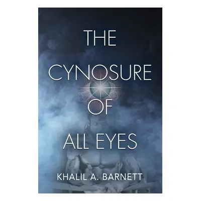 "The Cynosure of All Eyes" - "" ("Barnett Khalil A.")(Paperback)