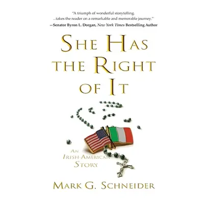 "She Has the Right of It: An Irish-American Story" - "" ("Schneider Mark G.")(Paperback)