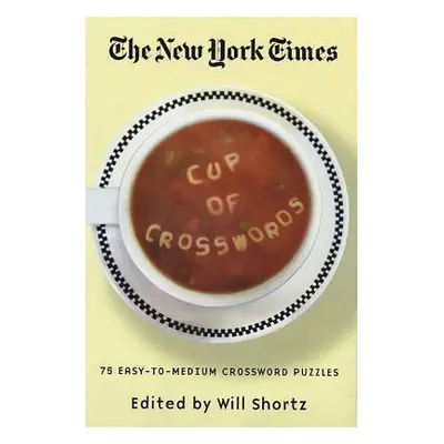 "The New York Times Cup of Crosswords: 75 Easy-To-Medium Crossword Puzzles" - "" ("New York Time