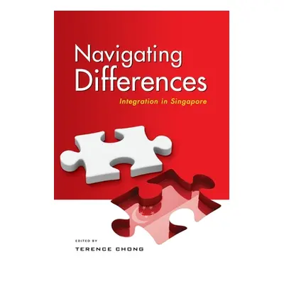 "Navigating Differences: Integration in Singapore" - "" ("Chong Terence")(Paperback)