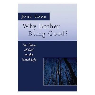 "Why Bother Being Good?" - "" ("Hare John E.")(Paperback)