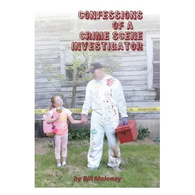 "Confessions of a Crime Scene Investigator" - "" ("Moloney Bill")(Paperback)