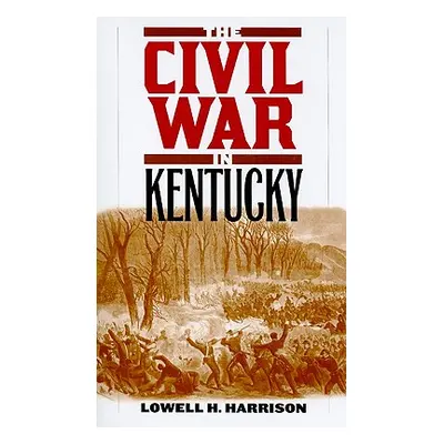 "The Civil War in Kentucky" - "" ("Harrison Lowell H.")(Paperback)