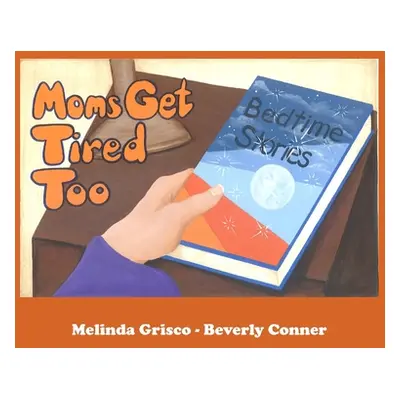 "Moms Get Tired Too" - "" ("Grisco Melinda")(Pevná vazba)