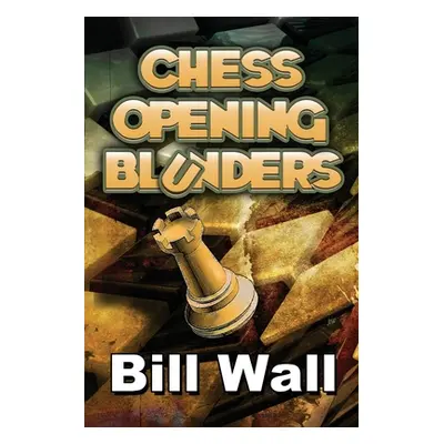 "Chess Opening Blunders" - "" ("Wall Gerald")(Paperback)