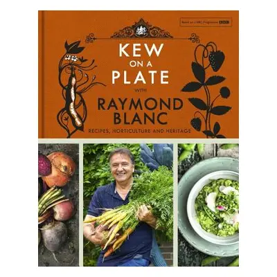 "Kew on a Plate with Raymond Blanc" - "" ("Gardens Kew")(Pevná vazba)