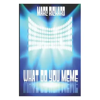 "What Do You Meme?" - "" ("Richard Marc")(Paperback)