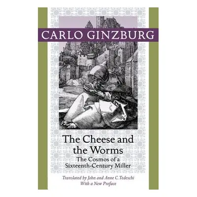 "The Cheese and the Worms: The Cosmos of a Sixteenth-Century Miller" - "" ("Ginzburg Carlo")(Pap