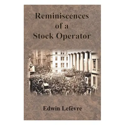 "Reminiscences of a Stock Operator" - "" ("Lefvre Edwin")(Paperback)