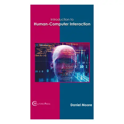 "Introduction to Human-Computer Interaction" - "" ("Moore Daniel")(Pevná vazba)